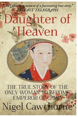 Nigel Cawthorne - Daughter of Heaven: The true story of the only woman to become Emperor of China, Häftad. Tillgänglighet: Lägg i varukorg