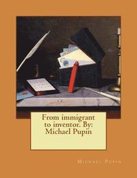 bokomslag From immigrant to inventor. By: Michael Pupin