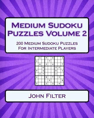 Medium Sudoku Puzzles Volume 2: 200 Medium Sudoku Puzzles For Intermediate Players 1