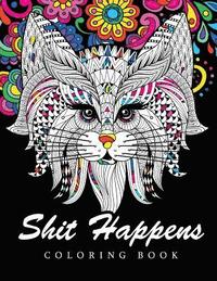 bokomslag Shit Happens Coloring Book: Adult Coloring Books Stress Relieving