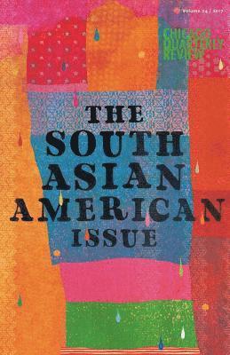 Chicago Quarterly Review Vol. 24: The South Asian American Issue 1