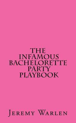 bokomslag The Infamous Bachelorette Party Playbook: A Scavenger Hunt For The Mild & The Wild