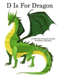 bokomslag D Is For Dragon: An ABC Book of Magical Creatures