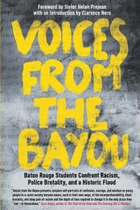 bokomslag Voices from the Bayou: Baton Rouge Students Confront Racism, Police Brutality, and a Historic Flood