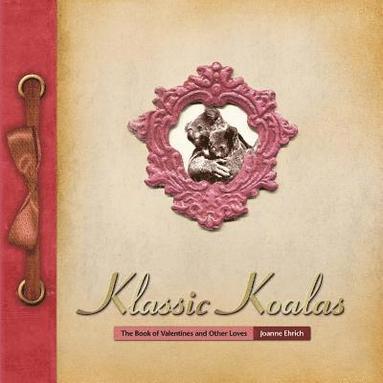 bokomslag Klassic Koalas: The Book of Valentines and Other Loves (Trade Color Edition)