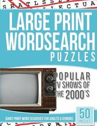 bokomslag Large Print Wordsearches Puzzles Popular TV Shows of the 2000s: Giant Print Word Searches for Adults & Seniors