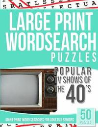 bokomslag Large Print Wordsearches Puzzles Popular TV Shows of the 40s: Giant Print Word Searches for Adults & Seniors