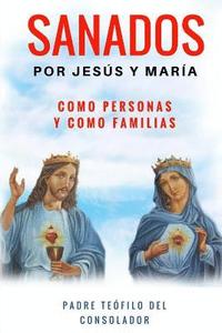 bokomslag Sanados por Jesús y María: Como persona y como familia