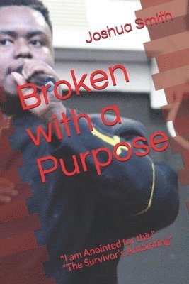 Broken with a Purpose: I am Anointed for this The Survivor's Antointing 1