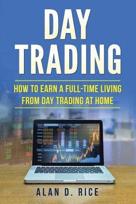 bokomslag Day Trading: How to Earn a Full-Time Living From Day Trading at Home