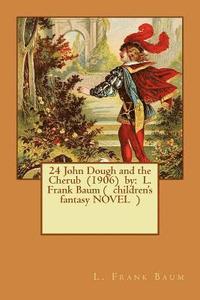bokomslag 24 John Dough and the Cherub (1906) by: L. Frank Baum ( children's fantasy NOVEL )