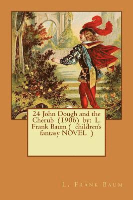 bokomslag 24 John Dough and the Cherub (1906) by: L. Frank Baum ( children's fantasy NOVEL )