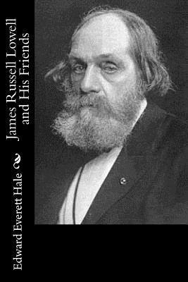 James Russell Lowell and His Friends 1