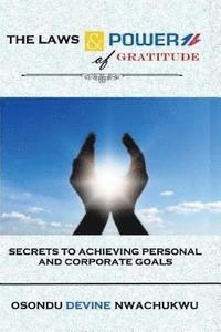 bokomslag The laws & power of gratitude: Secrets to achieving personal and corporate goals