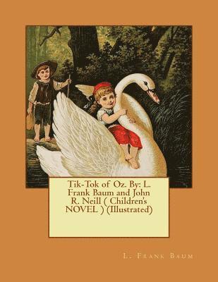 bokomslag Tik-Tok of Oz. By: L. Frank Baum and John R. Neill ( Children's NOVEL ) (Illustrated)