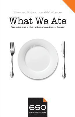 650 - What We Ate: True Stories of Love, Loss, and Lupini Beans 1