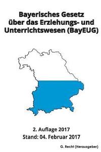 bokomslag Bayerisches Gesetz über das Erziehungs- und Unterrichtswesen (BayEUG), 2017