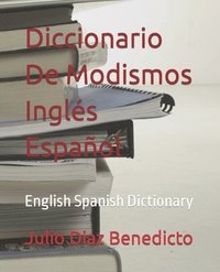 bokomslag Diccionario De Modismos Inglés Español: English Spanish Dictionary