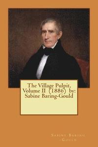 bokomslag The Village Pulpit, Volume II (1886) by: Sabine Baring-Gould