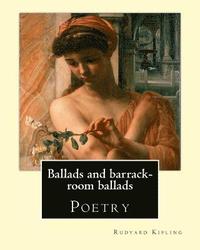 bokomslag Ballads and barrack-room ballads. By: Rudyard Kipling, and By: Wolcott Balestier (December 13, 1861 - December 6, 1891, ): Poetry