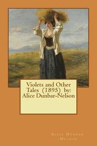bokomslag Violets and Other Tales (1895) by: Alice Dunbar-Nelson