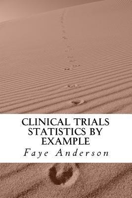 bokomslag Clinical Trials Statistics by Example: Hands on approach using R