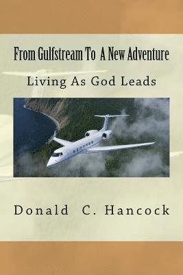 bokomslag From Gulfstream To A New Adventure: Living As God Leads