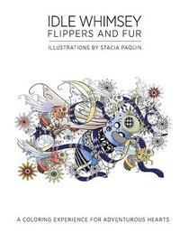 bokomslag Idle Whimsey Flippers and Fur: A Coloring Experience for Adventurous Hearts