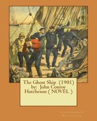bokomslag The Ghost Ship (1901) by: John Conroy Hutcheson ( NOVEL )