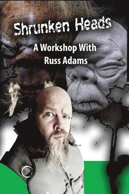 bokomslag Shrunken Heads: A Workshop with Russ Adams