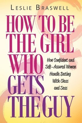 How to Be the Girl Who Gets the Guy 1