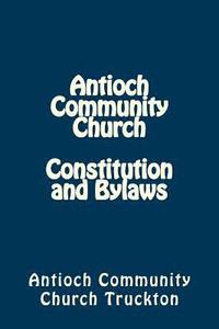 bokomslag Antioch Community Church Constitution and Bylaws