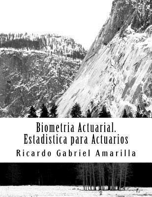 Biometria Actuarial: Estadistica Para Actuarios 1