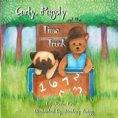 Anna Lee - Curly Pugsly, and the Time Trunk, Häftad