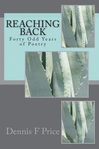bokomslag Reaching Back: Forty Odd Years of Poetry by Dennis F Price