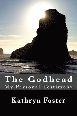 The Godhead: My Personal Testimony 1