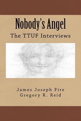 Nobody's Angel: The TTUF Interviews 1