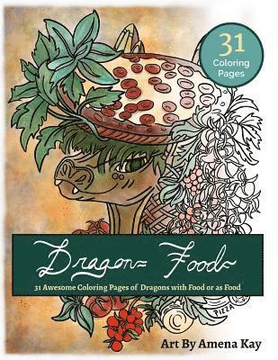 Dragon Food Coloring Book: Coloring Book Dragons with Food and Dragons as Food 1