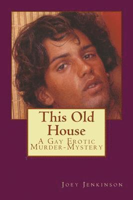 This Old House: A Gay Erotic Murder Mystery 1