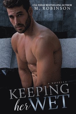 bokomslag Keeping Her Wet: Novella