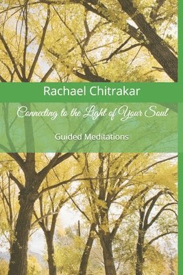 Connecting to the Light of Your Soul: Guided Meditations 1