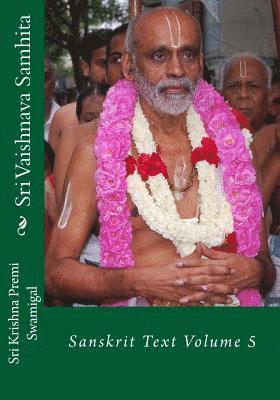 Sri Vaishnava Samhita: Sanskrit Text Volume 5 1