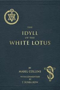bokomslag The Idyll of the White Lotus: With Commentary by T. Subba Row