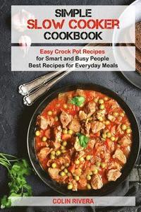 bokomslag Simple Slow Cooker Cookbook: Easy Crock Pot Recipes for Smart and Busy People ?
