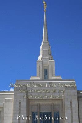 Phil Robinson - Sinners and Saints: A Tour Across the States and Round Them, with Three Months Among the Mormons, Häftad