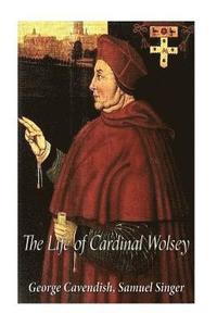 bokomslag The Life of Cardinal Wolsey