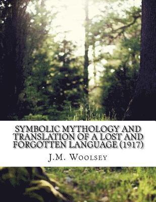 bokomslag Symbolic Mythology and Translation of a Lost and Forgotten Language (1917)