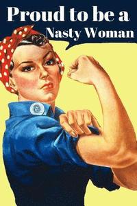 bokomslag Proud To Be A Nasty Woman: Rosie The Riveter Jounal