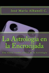 bokomslag La Astrología en la Encrucijada: Una nueva visión crítica de la Astrología