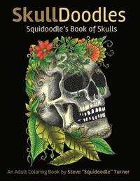 bokomslag Skulldoodles - Squidoodle's Book of Skulls: An Adult Coloring Book Of Unique Hand Drawn Skull Illustrations